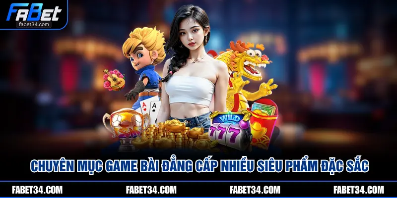 Chuyên mục game bài đẳng cấp nhiều siêu phẩm đặc sắc