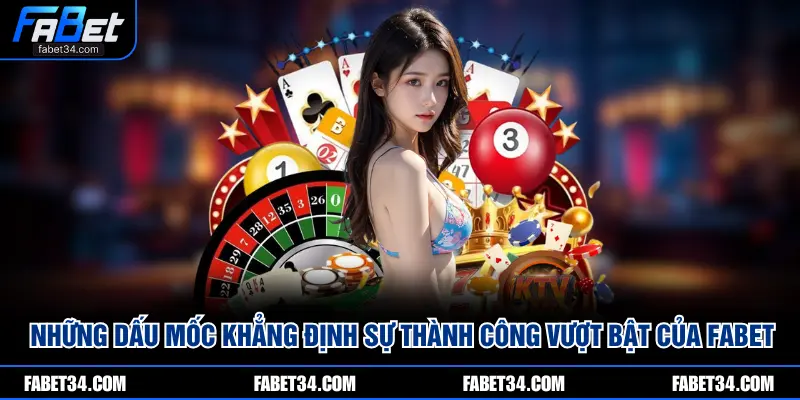 Những dấu mốc khẳng định sự thành công vượt bật của FABET